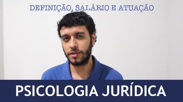 Psicologia Jurídica: 14 funções na atuação e mercado