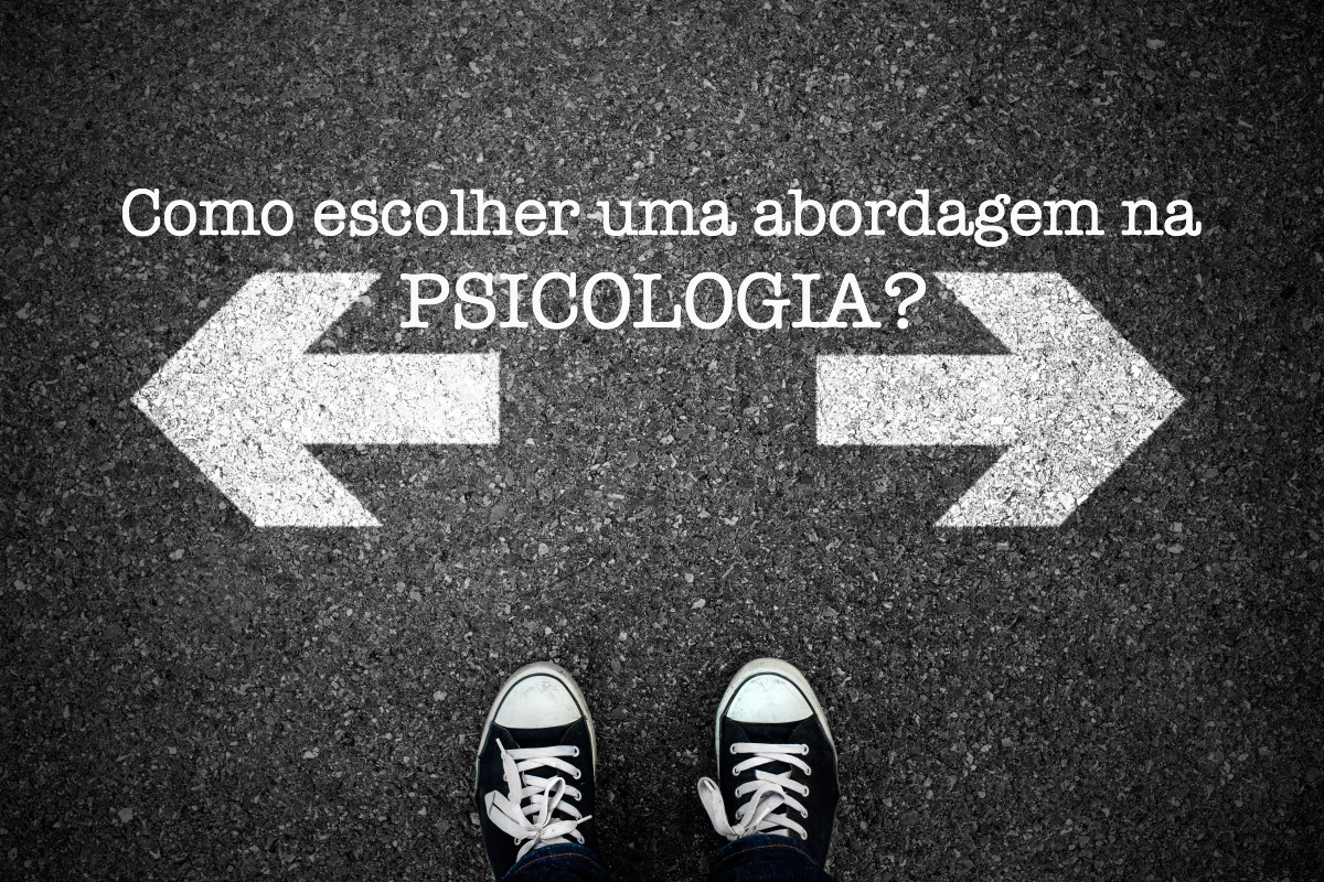 Como escolher minha abordagem na psicologia?