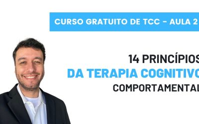 14 princípios da Terapia Cognitivo-Comportamental – Curso Gratuito TCC